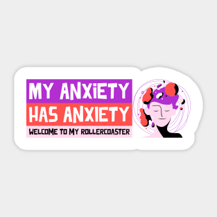 My Anxiety Has Anxiety Welcome to My Rollercoaster Mental Health Sticker